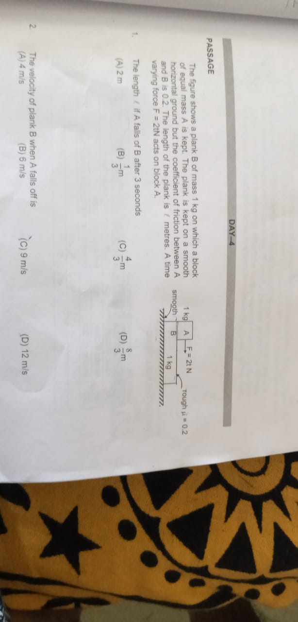 Question image for Figure shows the plank B of mass 1 kg on which a